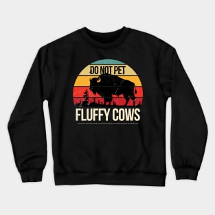 Do Not Pet The Fluffy Cows Vintage Sunset Crewneck Sweatshirt